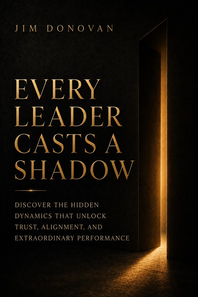 Every Leader Casts a Shadow by Jim Donovan